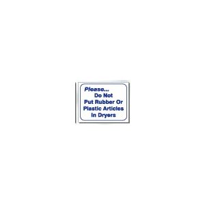 DO NOT PUT RUBBER OR PLASTIC ARTICLES IN DRYER