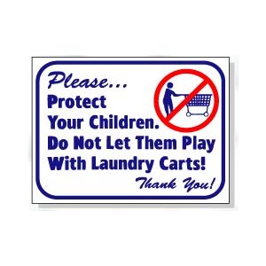 DO NOT LET THEM PLAY WITH LAUNDRY CARTS